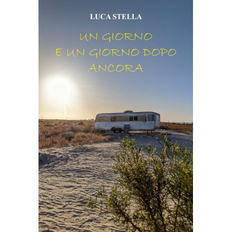 UN GIORNO E UN GIORNO DOPO ANCORA Il nuovo libro giallo di Luca Stella